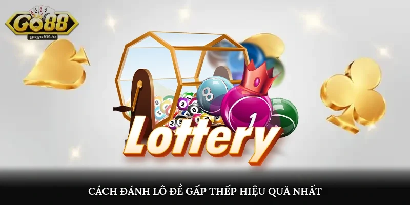 Cách đánh lô đề gấp thếp hiệu quả nhất