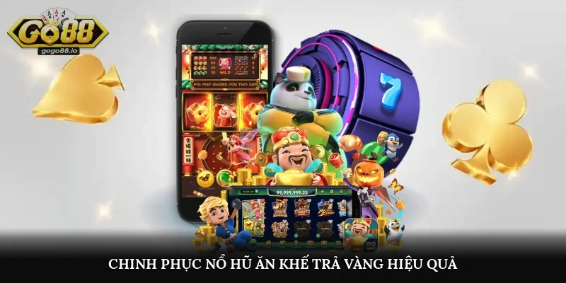 Chinh phục nổ hũ Ăn Khế Trả Vàng hiệu quả
