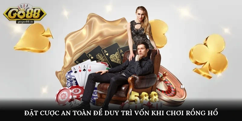 Đặt cược an toàn để duy trì vốn khi chơi rồng hổ
