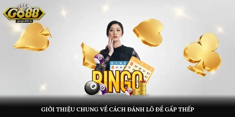 Giới thiệu chung về cách đánh lô đề gấp thếp