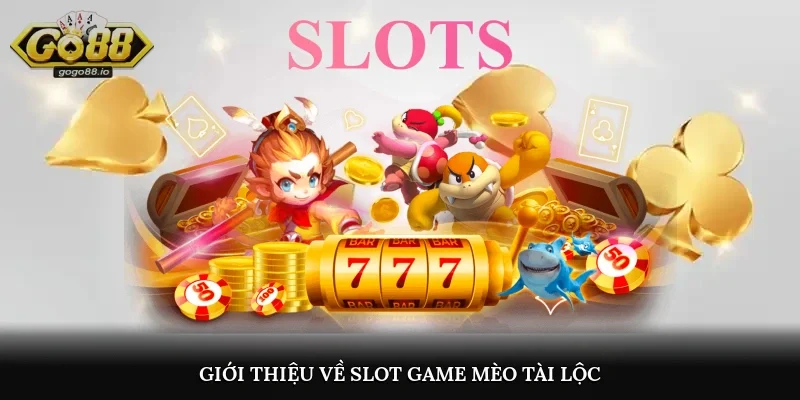 Giới thiệu về slot game Mèo Tài Lộc