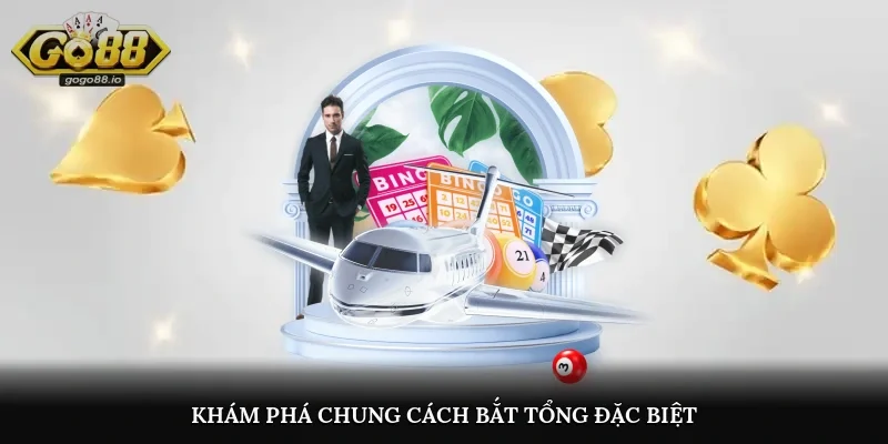 Khám phá chung cách bắt tổng đặc biệt