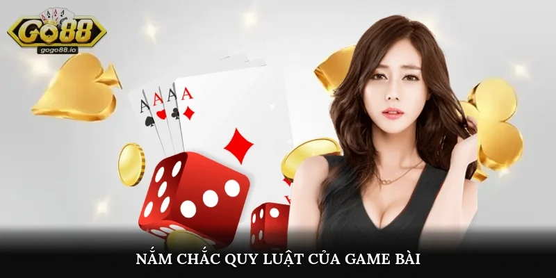 Nắm chắc quy luật của game bài