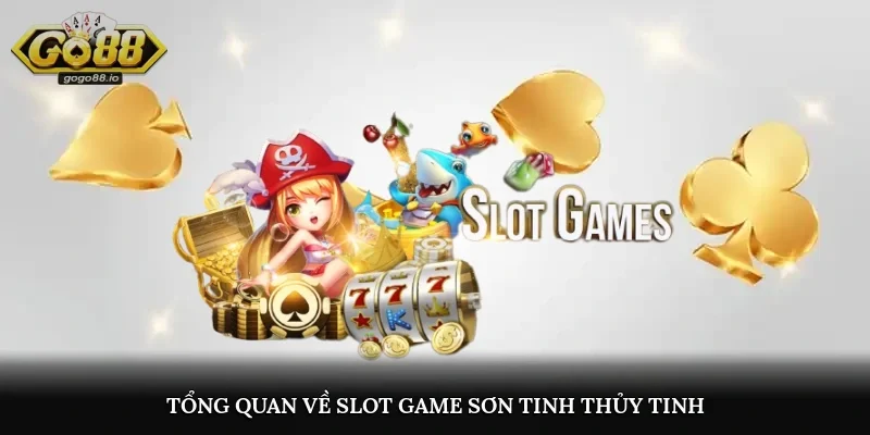 Tổng quan về Slot game Sơn Tinh Thủy Tinh